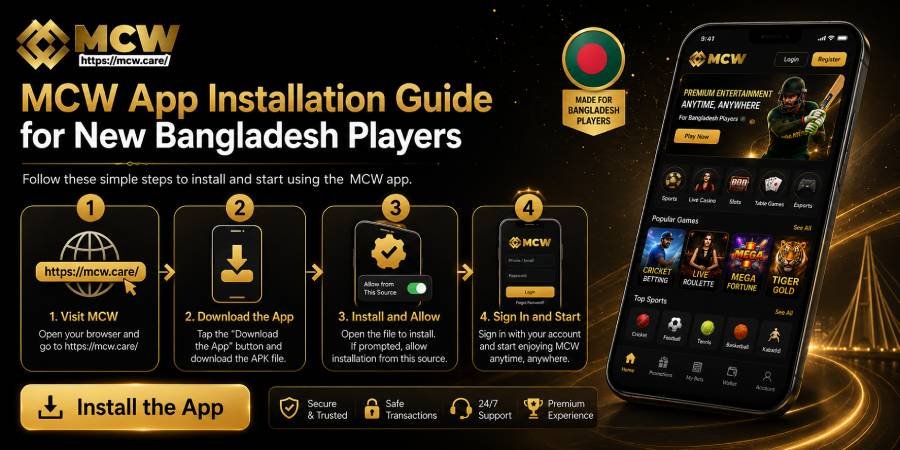 MCW App Installation Guide for New Bangladesh Players MCW App Installation Guide for New Bangladesh Players
